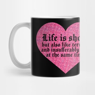 Life is short. Mug